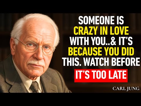 SOMEONE IS CRAZY IN LOVE WITH YOU  IT' BECAUSE YOU DID THIS. WATCH BEFORE IT'S TOO LATE || CARL JUNG