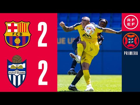 RESUMEN #PrimeraFederación | FC Barcelona Atlètic 2-2 CD Atlético Baleares | Grupo 2 | Jornada 30