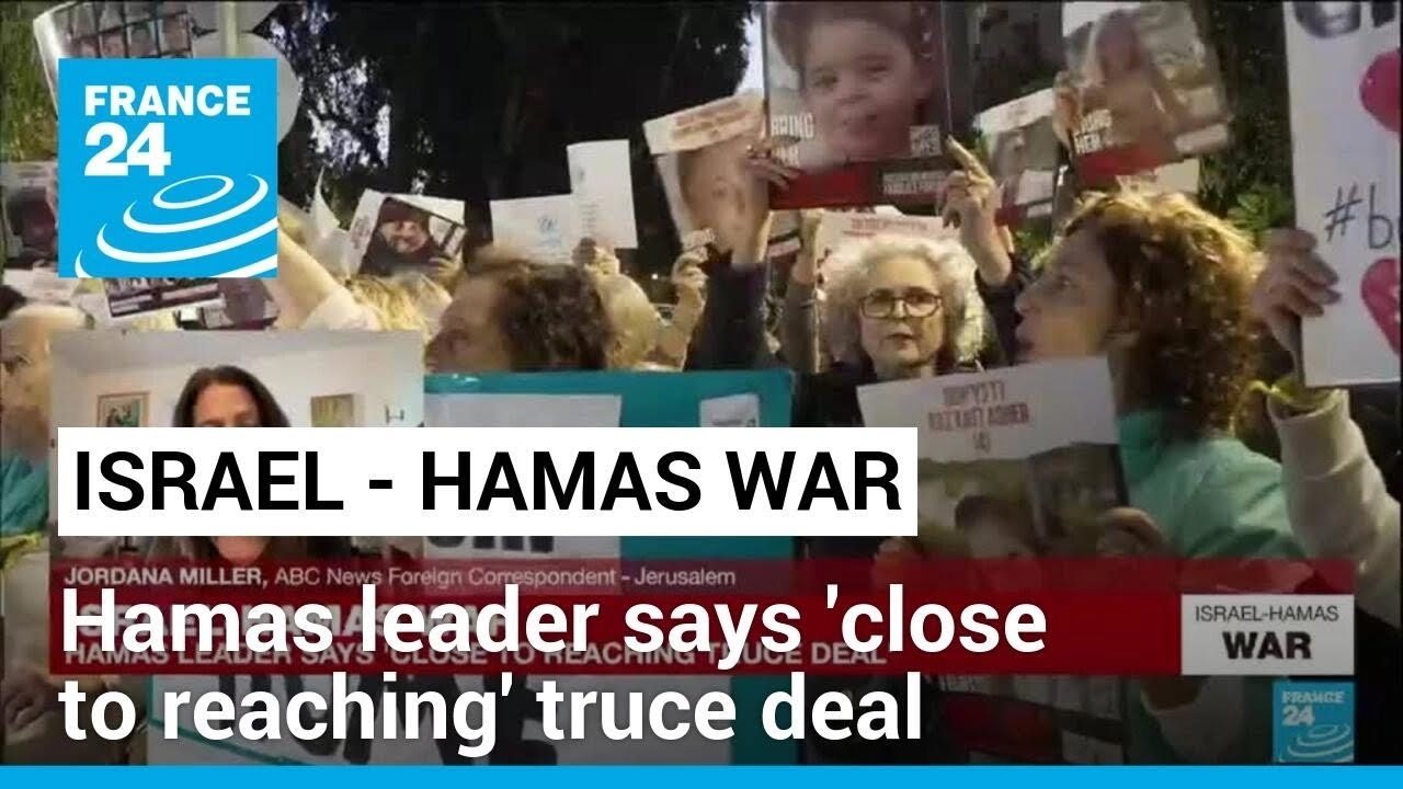 Hamas leader says 'close to reaching' truce deal in Israel-Hamas war • FRANCE 24 English