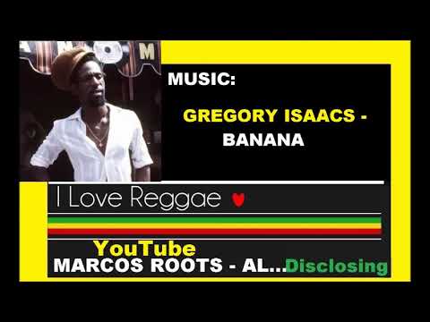 DIVULGANDO: GREGORY ISAACS - BANANA / MARCOS ROOTS - AL