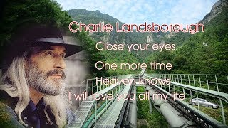 Charlie Landsborough : Close Your Eyes/ One More Time  / Heaven Knows / I Will Love You All My Life