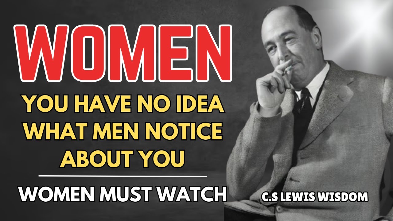 7 Things Women Have No Idea Men Notice About Them - Women MUST WATCH | C.S Lewis Wisdom