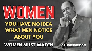 7 Things Women Have No Idea Men Notice About Them - Women MUST WATCH | C.S Lewis Wisdom