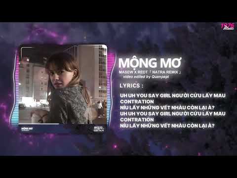 MỘNG MƠ - MASEW X REDT ( NATRA REMIX ) VÀ ĐƯA EM QUA BAO NHIÊU XA TRONG TIM BA HOA NGẮM CHIỀU TÀ