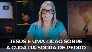 Jesus e uma lição sobre cura da sogra de Pedro