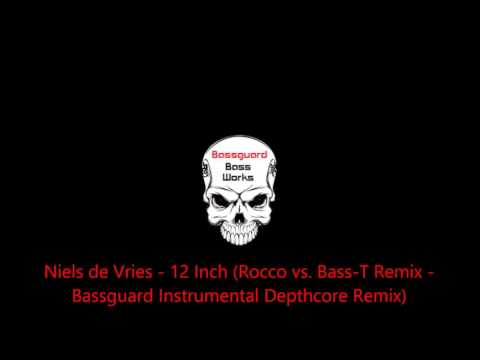 Niels de Vries - 12 Inch (Rocco vs  Bass-T Remix - Bassguard Instrumental Depthcore Remix)