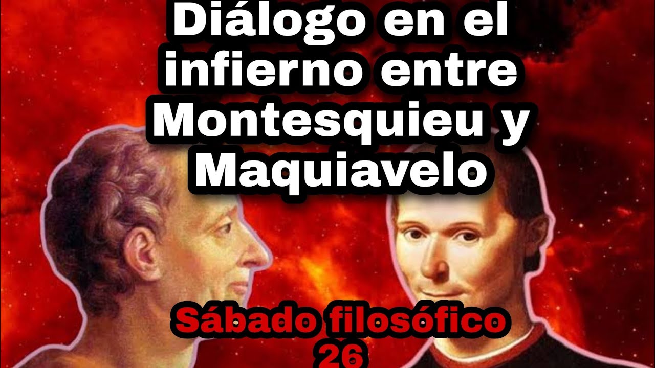 Diálogo en el infierno entre Montesquieu y Maquiavelo- Sábado filosófico 26.