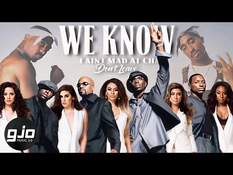 'I Aint Mad at Cha X We Know X Don't Leave Me' (Mashup) - 2Pac, Fifth Harmony & Blackstreet