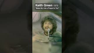 Keith Green &quot;Make My Life A Prayer to You&quot;