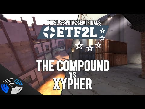 ETF2L S34 Div2 SF - The Compound vs Xypher