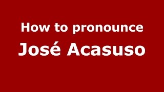 How to pronounce Jos&eacute; Acasuso
