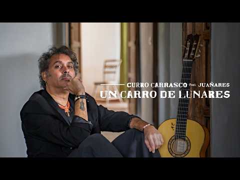 Curro Carrasco feat Juañares - Un Carro De Lunares (Videoclip Oficial)