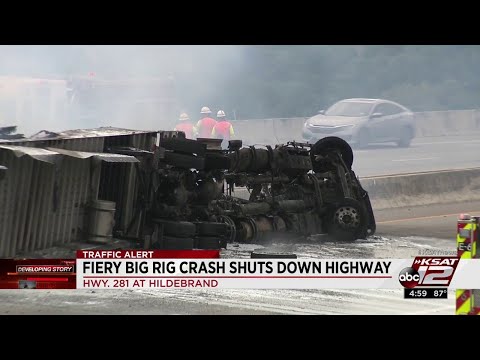 Fiery big rig crash on Highway 281, Hildebrand causes traffic headaches