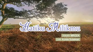 Download lagu HATIKU MILIKMU - MROZA mp3 Download lagu HATIKU MILIKMU - MROZA mp3