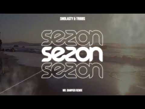 Smolasty & Tribbs - Sezon (Mr. Dampier Remix)