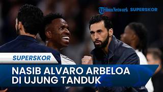Nasib Alvaro Arbeloa di Ujung Tanduk, Real Madrid Siapkan 4 Pelatih Top Pengganti