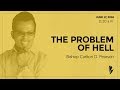'THE PROBLEM OF HELL' - A sermon by Bishop Carlton D. Pearson