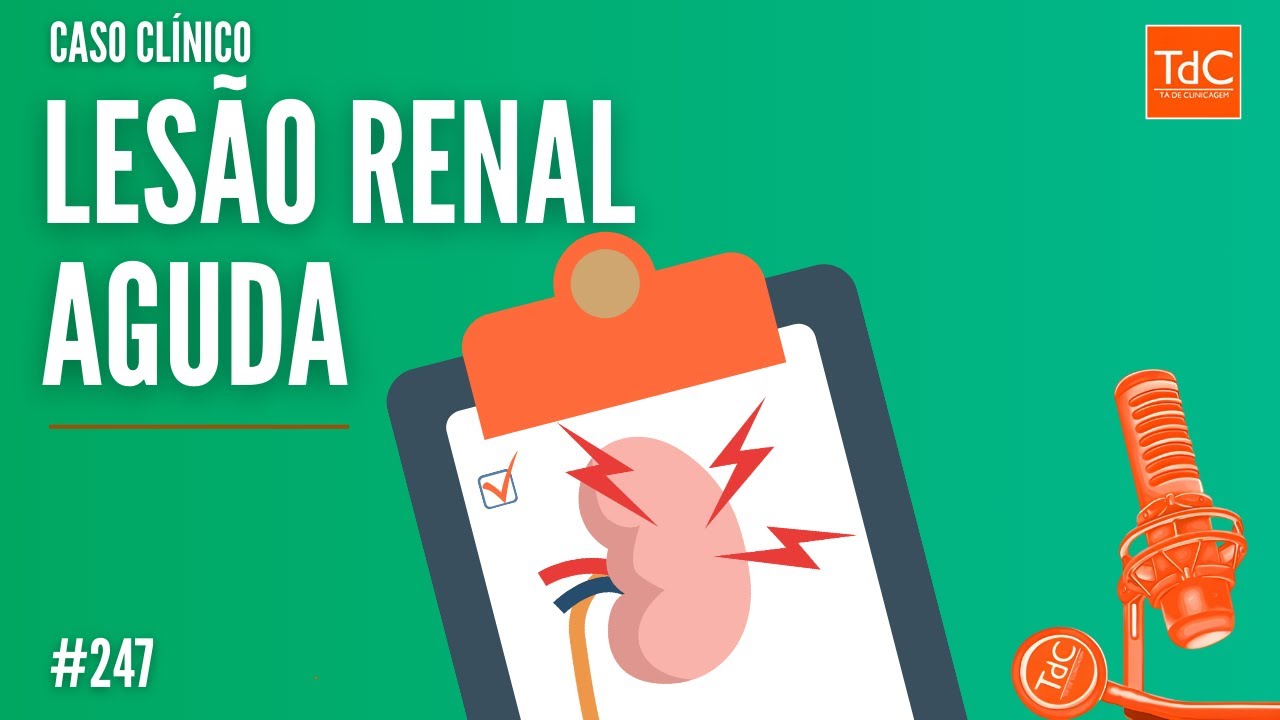 Abordagem à Lesão Renal Aguda - Episódio 247