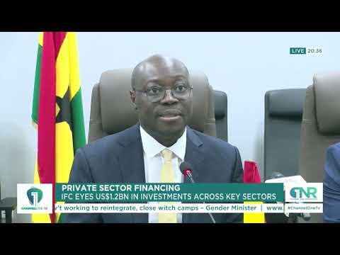 IFC Eyes US$1.2bn in Potential Investments Across Key Sectors in Ghana