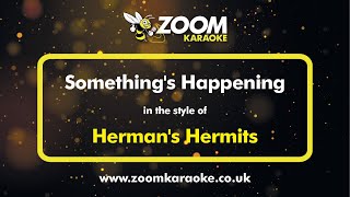 Herman&#39;s Hermits - Something&#39;s Happening - Karaoke Version from Zoom Karaoke