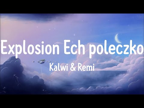 Kalwi & Remi - Explosion Ech poleczko (Tekst/Lyrics) | tekst wideo
