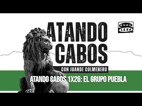 1x26: el Grupo Puebla | Atando Cabos