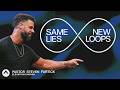 Same Lies New Loops Pastor Steven Furtick Elevation Church