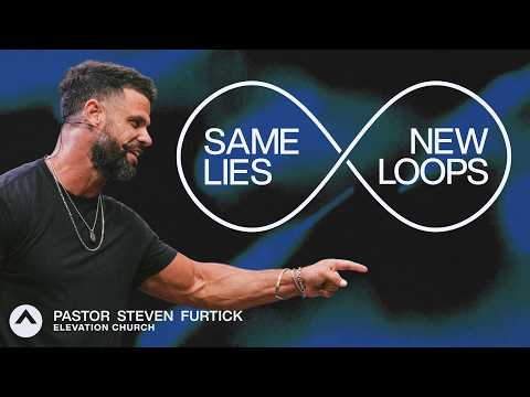 Same Lies New Loops | Pastor Steven Furtick | Elevation Church