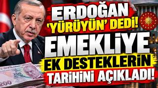 ERDOĞAN 'YÜRÜYÜN' DEDİ! EMEKLİYE EK DESTEKLERİN TARİHİNİ AÇIKLADI!