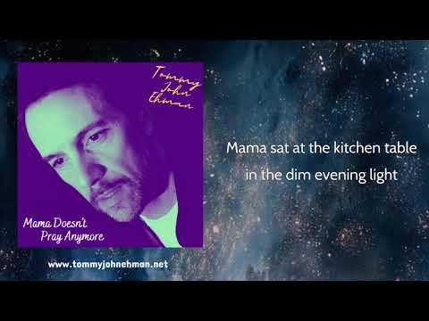 Tommy John Ehman -  Mama Doesn't Pray Anymore (Lyric Video)