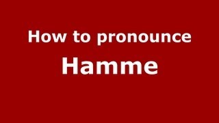 How to pronounce Hamme