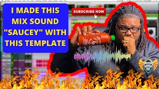 I MADE THIS MIX SOUND "SAUCEY" WITH THIS TEMPLATE