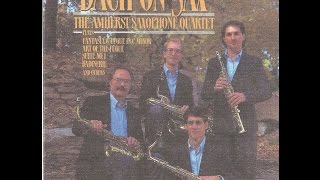 Bach on Sax (1989 Full Album) - The Amherst Saxophone Quartet