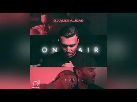 Dj Alex Alidad – On Air 2 | دیجی الکس علی داد آن ایر 02