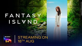 Fantasy Island | Premieres 18th Aug - Along with the U.S. | SonyLIV India Premiere Series
