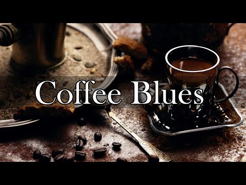 Coffee Blues - Slow Blues Music and Jazz Ballads for Coffee Break