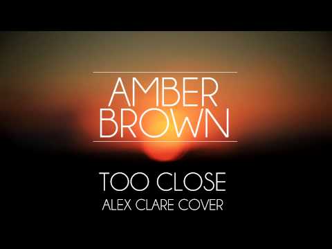 Amber Brown - Too Close (Alex Clare Cover)
