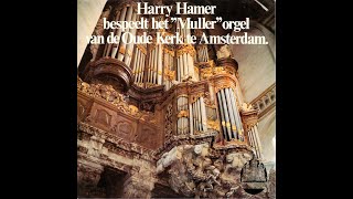 Harry Hamer bespeelt het ‘Muller’ orgel van de Oude Kerk te Amsterdam (LP; opname: 9 juni 1980)