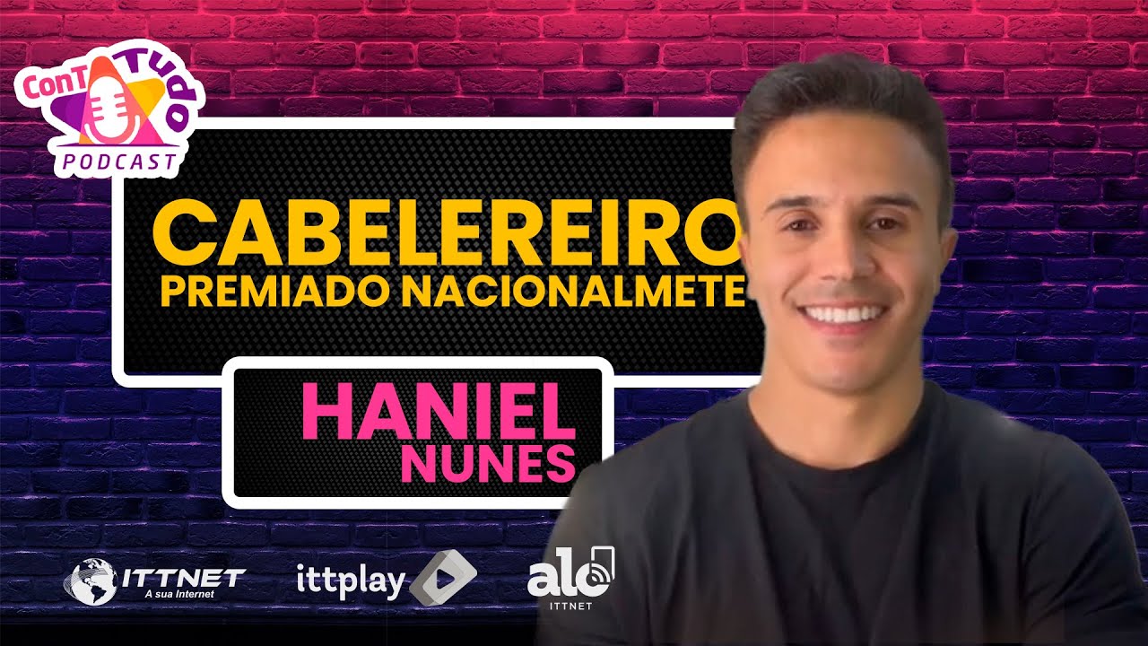 PODCAST CONTA TUDO, COM HANIEL NUNES - CABELELEIRO.