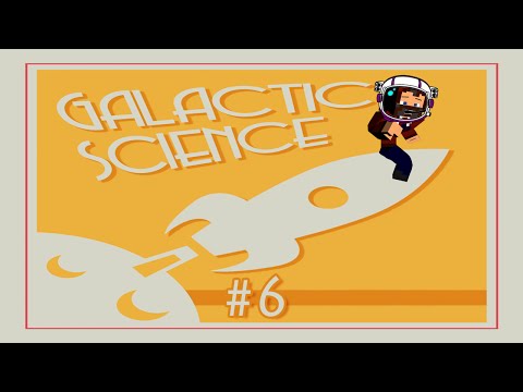 "AWESOMERITE, AWESOME RIGHT!" GALACTIC SCIENCE #6