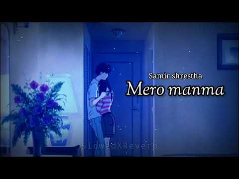 Mero manma - Samir Shrestha || Slowed + Reverb
