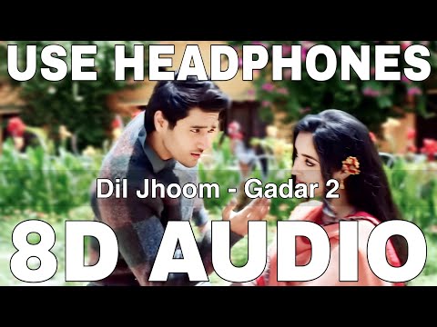 Dil Jhoom (8D Audio) || Gadar 2 || Arijit Singh || Utkarsh Sharma, Sunny Deol, Simratt Kaur