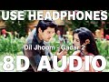 Dil Jhoom 8D Audio Gadar 2 Arijit Singh Utkarsh Sharma Sunny Deol Simratt Kaur