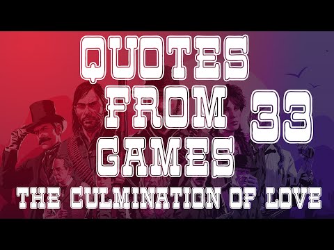 QUOTES FROM GAMES # 33: THE CULMINATION OF LOVE
