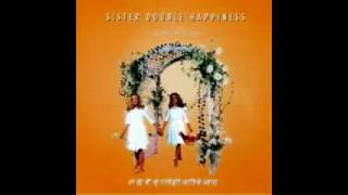 Sister Double Happiness - I'm Drowning