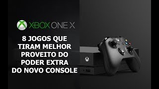 XBOX ONE X - 8 JOGOS QUE TIRAM MELHOR PROVEITO DO CONSOLE