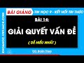 Tin học Lớp 9 Bài 14: Giải quyết vấn đề - Trang 77, 78 - Kết nối tri thức (DỄ HIỂU NHẤT)