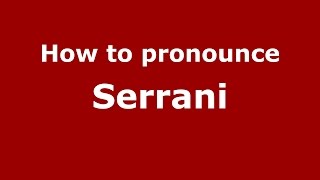 How to pronounce Serrani