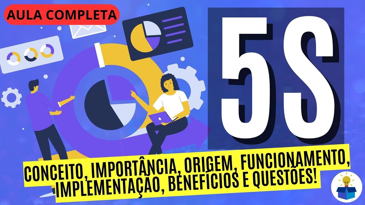 5S: Conceito, importância, origem, funcionamento, aplicação, benefícios e questões | Aula Completa