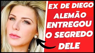 EX DE DIEGO ALEMÃO ENTREGOU SEU SEGREDO
